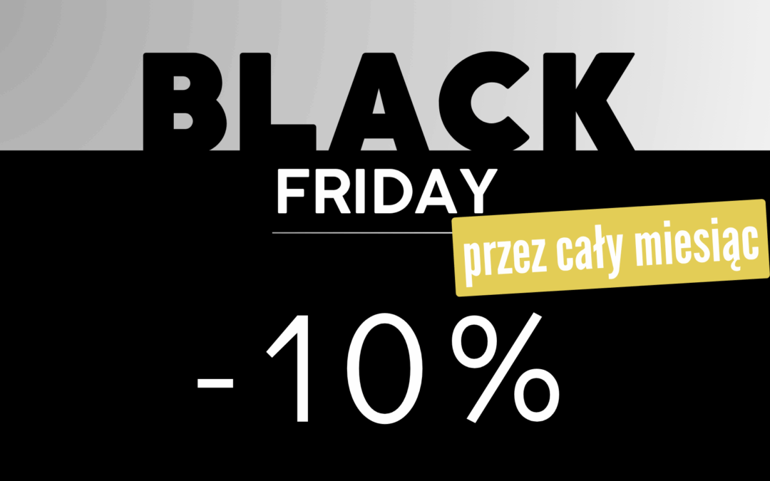 BLACK FRIDAY przez CAŁY MIESIĄC