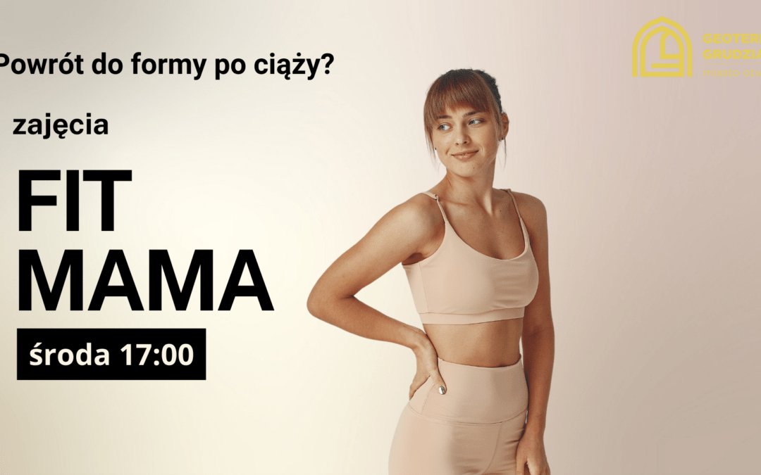 Zajęcia dla kobiet po porodzie. FIT MAMA!